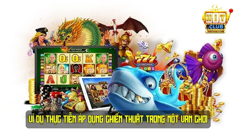 Ví dụ thực tiễn áp dụng chiến thuật trong một ván chơi