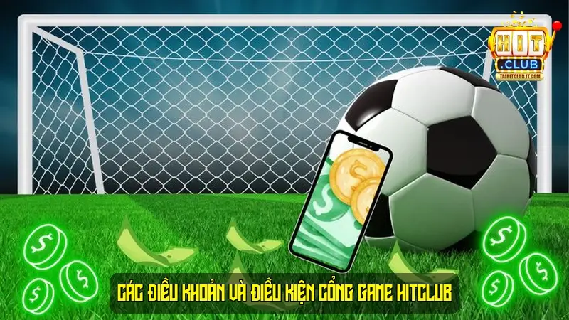 Các Điều khoản và điều kiện cổng game HitClub