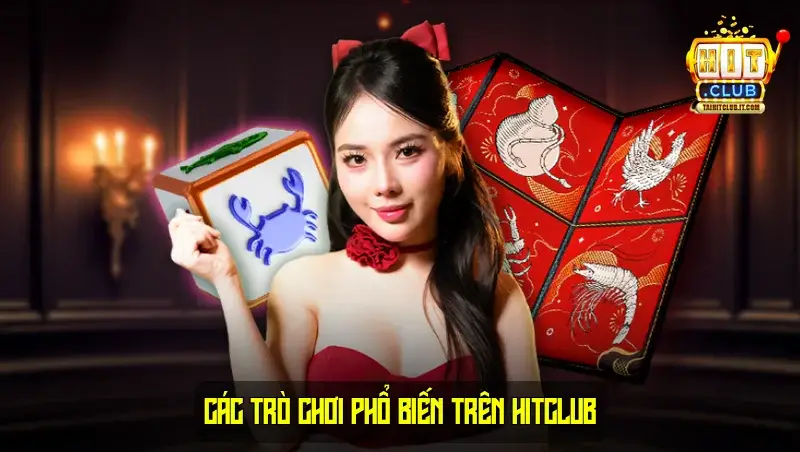 Các trò chơi phổ biến trên HitClub