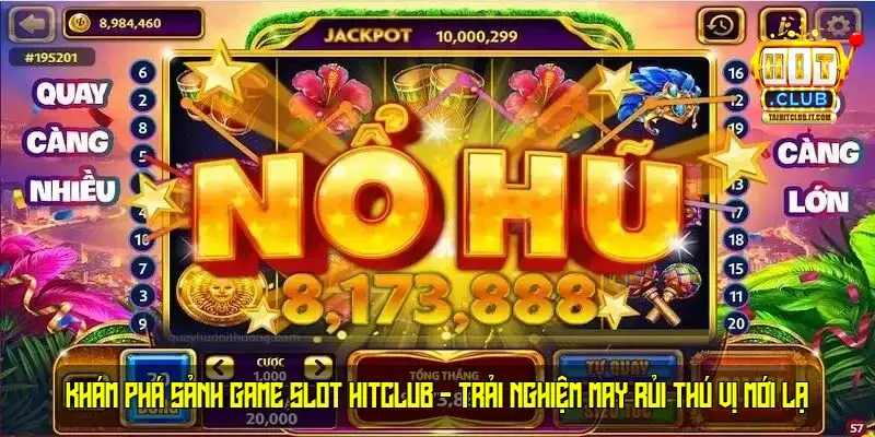 Khám Phá Sảnh Game Slot HitClub - Trải Nghiệm May Rủi Thú Vị Mới Lạ