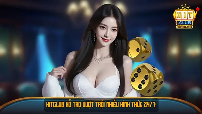 Hitclub hỗ trợ vượt trội nhiều hình thức 24/7 Hitclub hỗ trợ vượt trội nhiều hình thức 24/7