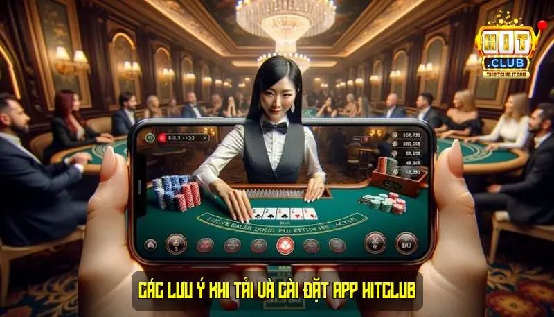 Các lưu ý khi tải và cài đặt app HitClub