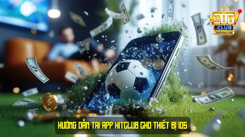 Hướng dẫn tải app HitClub cho thiết bị iOS