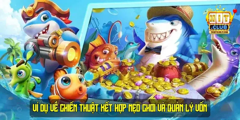 Ví dụ về chiến thuật kết hợp mẹo chơi và quản lý vốn