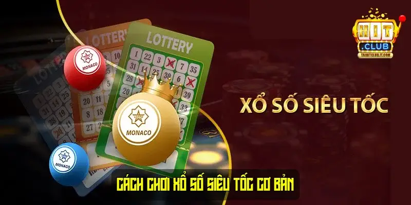 Cách chơi Xổ Số Siêu Tốc cơ bản