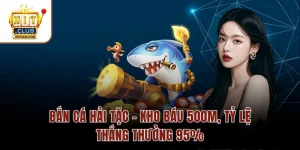 Bắn Cá Hải Tặc – Kho Báu 500M, Tỷ Lệ Thắng Thưởng 95%