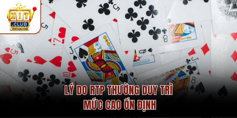 Lý do RTP thường duy trì mức cao ổn định